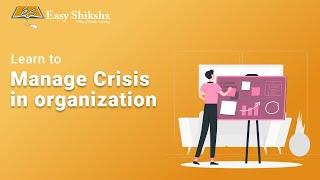 Learn To Manage Crisis In Organisation | Online Certificate Course | Enroll @easyshiksha.com