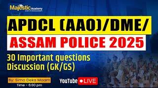 APDCL AAO/DME/Assam Police 2025 | 30 Most Important GK/GS Questions Discussion