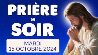  PRIERE du SOIR et NUIT Mardi 15 Octobre 2024 Prières et Psaume pour Bien Dormir