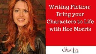 Writing Fiction: Bring Your Characters To Life With Roz Morris