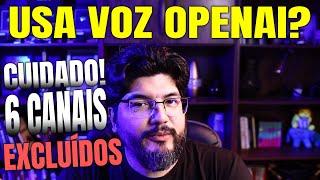 Por que eu Parei de Usar Vozes Open AI? Simples: 6 Canais Desmonetizados/Excluídos do Dia pra Noite