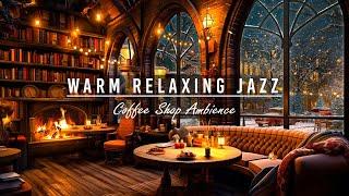 Warm Relaxing Jazz Music with Cozy Coffee Shop for Working, Studying, Sleeping