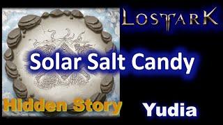 Solar Salt Candy - All 3 Locations - Hidden Story - Yudia - Lost Ark