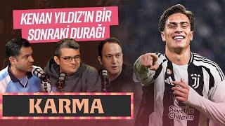 Kenan Yıldız, AC Milan Kulüp Efsaneleri, Ocak Transfer Dönemi, Pep Guardiola... | KARMA #20