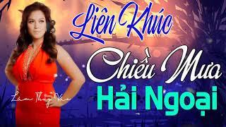 Liên Khúc Chiều Mưa Hải Ngoại Lâm Thúy Vân - Liên Khúc Nhạc Hải Ngoại Lâm Thúy Vân Sôi Động Hay Nhất