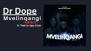 Dr Dope- Mvelinqangi (Remix) ft. Thak'so Ujey Choir