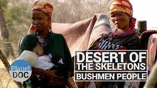 Desert of the Skeletons. Bushmen People | Tribes - Planet Doc Full Documentaries