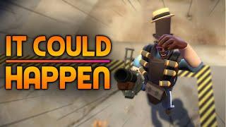 TF2: It Could Happen