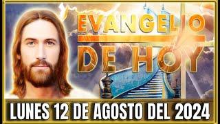 EVANGELIO DE HOY LUNES 12 DE AGOSTO DEL 2024 | PALABRA DE DIOS