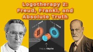 Logotherapy 2- Freud, Frankl, and Absolute Truth