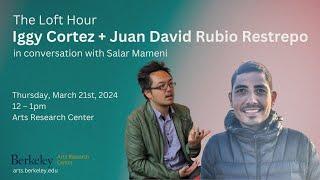 The Loft Hour: Iggy Cortez + Juan David Rubio Restrepo