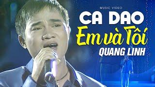 CA DAO EM VÀ TÔI - Quang Linh | Official Music Video