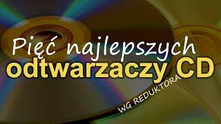 Pięć najlepszych Odtwarzaczy CD, wg Reduktora [Reduktor Szumu] #290