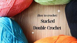 Stacked Double Crochet -  BEGINNER FRIENDLY CROCHET TUTORIAL 