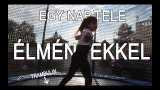 EGY NAP TELE ÉLMÉNYEKKEL + Trambulin - VLOG19