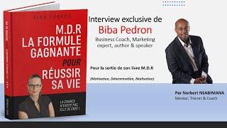 Interview exclusive de BIBA PEDRON pour son livre MDR: La formule gagnante pour réussir sa vie.