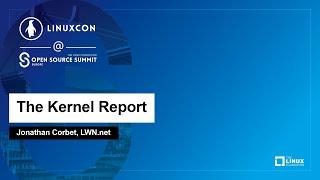 The Kernel Report - Jonathan Corbet, LWN.net