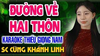 ĐƯỜNG VỀ HAI THÔN Karaoke Thiếu Giọng Nam | Song Ca Cùng Khánh Linh