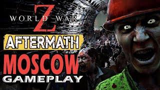 WORLD WAR Z AFTERMATH: MOSCOW - GAMEPLAY (No Commentary)