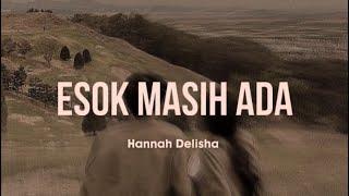 Hannah Delisha - Esok Masih Ada (Lirik)