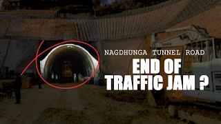 NAGDHUNGA TUNNEL PROJECT : Fullstop to decade long Traffic Problem ?