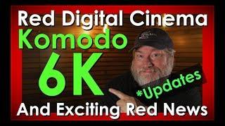 Red Digital Cinema Komodo 6K Camera Updates And Exciting Red News