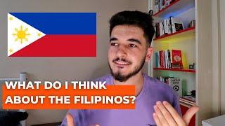 WHAT DO I THINK ABOUT THE PHILIPPINES AND FILIPINOS?