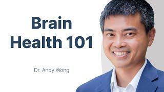 Unlocking the Secrets to a Healthy Brain with Dr. Andy Wong