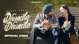 Dhundle Dhundle (Full Video) | Bunny Johal | Rhythm Boyz