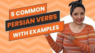 Learn Persian Language: Common Farsi Verbs with Useful Examples