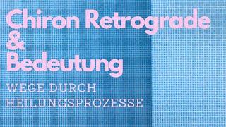 Chiron Retrograde & Bedeutung in der Astrologie - Wege durch Heilungsprozesse 26Juli bis 29Dez 2024