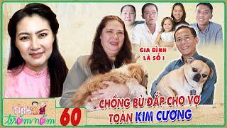 Tình Trăm Năm #60 I TRẢI QUA GIAN KHỔ cùng nhau, chồng BÙ ĐẮP vợ cả cuộc đời, tặng toàn 'QUÀ QUÝ'