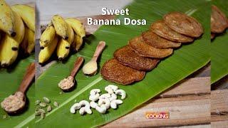 Sweet Banana Dosa | Home Cooking