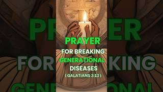 Prayer for Breaking Generational Diseases ( Galatians 3:13 )