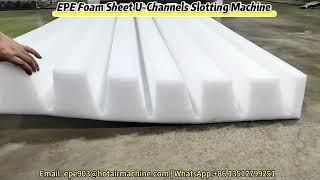 EPE Foam Sheet U Channels Slotting Machine | How to Slot U channels on EPE Foam Sheet with Precision