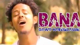 Best New Ethiopian Music 2014 Dawit Haileselassie - Bana