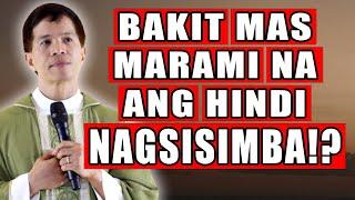 *NAKO!* BAKIT MAS MARAMI ANG HINDI NAGSISIMBA? | Fr. Joseph Fidel Roura