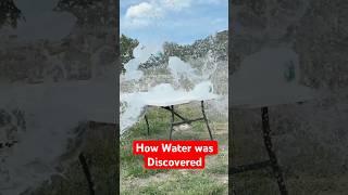 This is how water was discovered!!