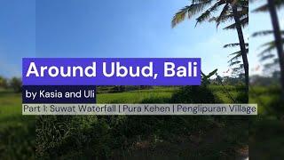 Around Ubud, Bali, Walking tour of Suwat Waterfall, Pura Kehen & Penglipuran Village | Vlog #10