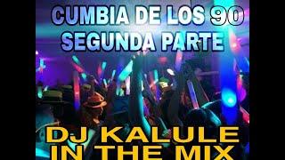 CUMBIA DE LOS 90 VERSIONES ORIGINALES ENGANCHADA #2 - DJ KALULE IN THE MIX