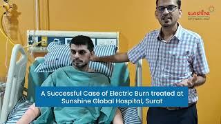 Patient's Feedback of ELECTRIC BURN | Sunshine Global Hospital, Surat