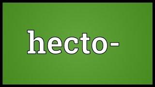 Hecto- Meaning