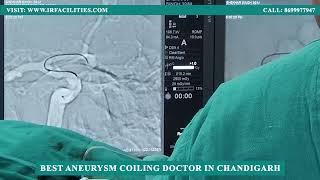 Best Aneurysm Coiling Doctor in Chandigarh | Dr. Sandeep Sharma | IRFACILITIES