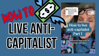 How To Live Anti-Capitalist (A 5 Part Compilation)