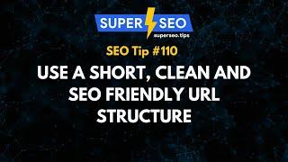 SEO Tip 110: Use a Short, Clean and SEO Friendly URL Structure