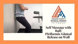 Self Massage with Ball: Piriformis/Gluteal Release on Wall (Orange County Physical Therapy, OCPT)