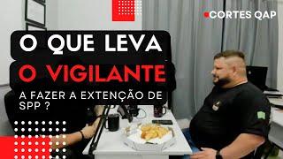 O que leva o vigilante a fazer a extenção de SPP?