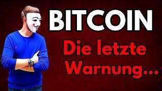 Bitcoin - letzte Warnung...