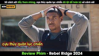 Sở cảnh sát đầy THAM NHŨNG đụng nhầm CỰU THỦY QUÂN LỤC CHIẾN và cái kết - Review phim Rebel Ridge