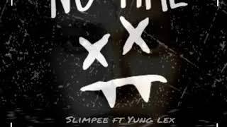 Slimpee ft yungLex - No Time